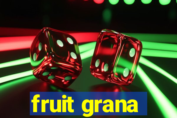 fruit grana